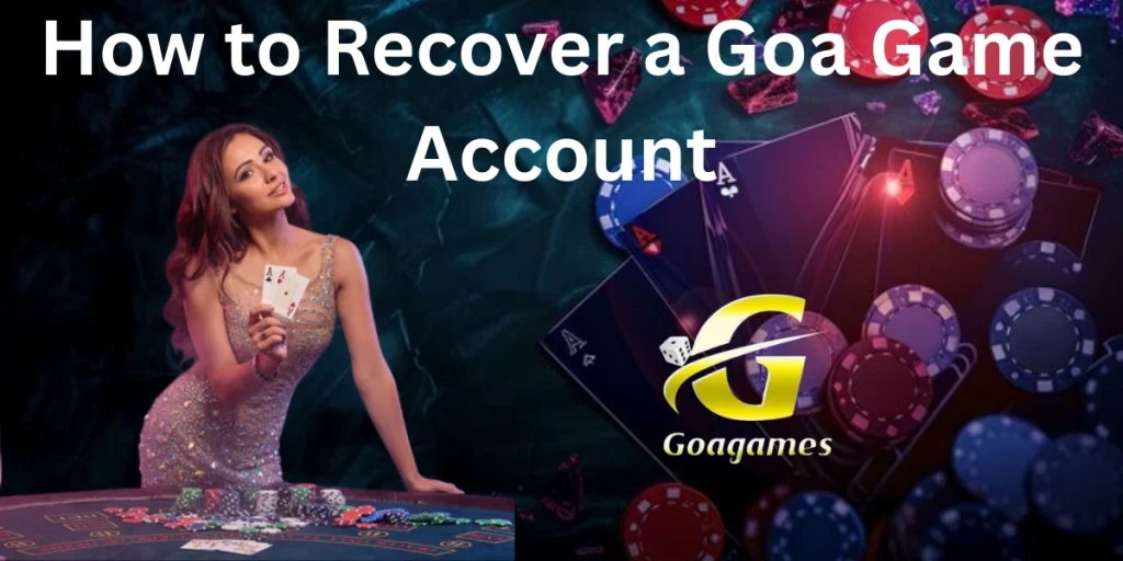 How to Recover a Goa Game Account
